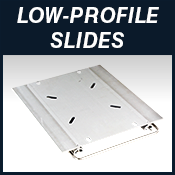 MOUNTING SYSTEMS Low Profile Slides Btn Down